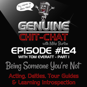 #124 Pt 1 – Being Someone You’re Not: Acting, Deities, Tour Guides & Learning Introspection With Tom Everatt