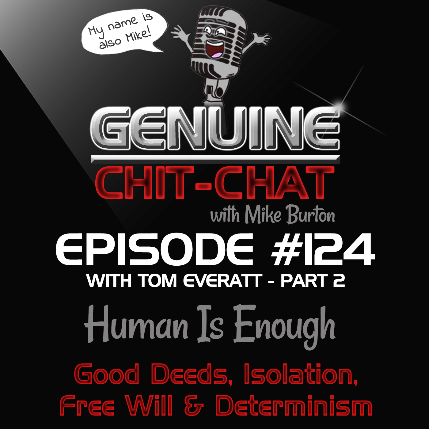 #124 Pt 2 – Human Is Enough: Good Deeds, Isolation, Free Will & Determinism With Tom Everatt