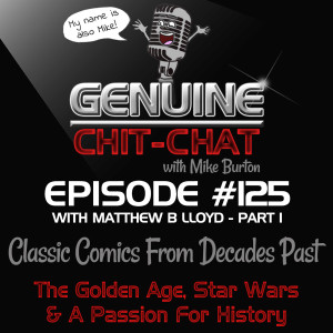 #125 Pt 1 – Classic Comics From Decades Past: The Golden Age, Star Wars & A Passion For History With Matthew B Lloyd