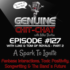 #127 Pt 2 – A Spark To Ignite: Fanbase Interactions, Toxic Positivity, Songwriting & The Band’s Future With Luke & Tom Of Royals