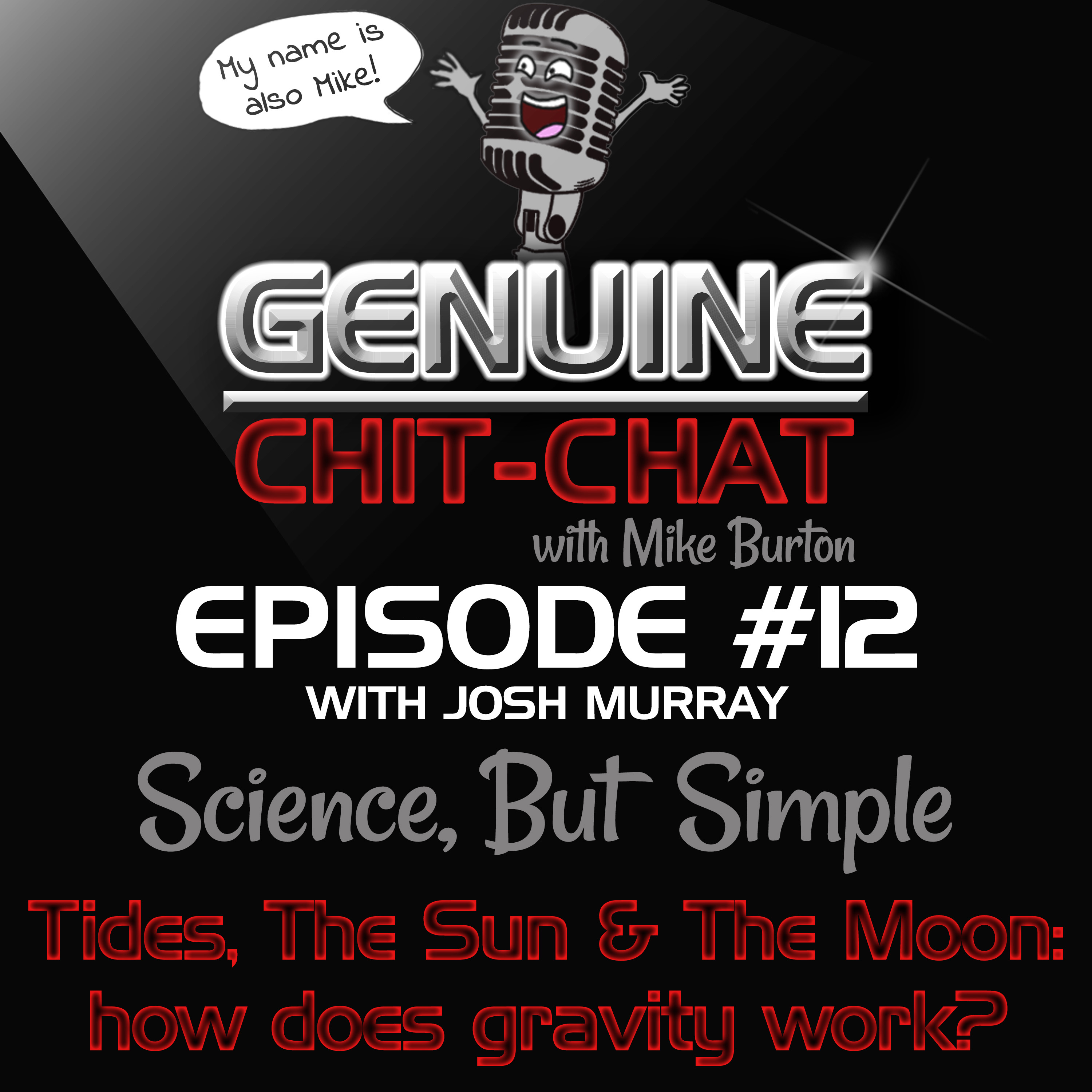 #12 - How Does Gravity Work; The Moon, The Tides &amp; The Sun: Science, But Simple 2 With Josh Murray