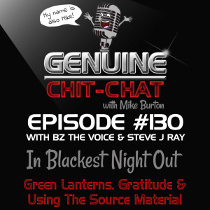 #130 – In Blackest Night Out: Green Lanterns, Gratitude & Using The Source Material With BZ The Voice & Steve J Ray