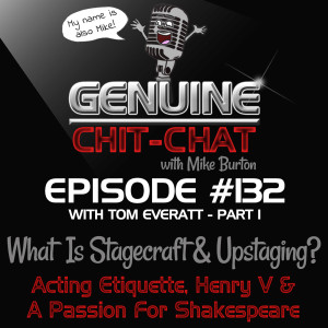 #132 Pt 1 – What Is Stagecraft & Upstaging?: Acting Etiquette, Henry V & A Passion For Shakespeare With Tom Everatt