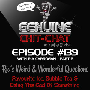#139 Pt 2 – Ria’s Weird & Wonderful Questions: Favourite Ice, Bubble Tea & Being The God Of Something With Ria Carrogan