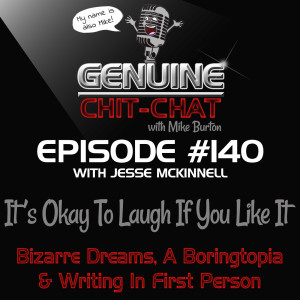 #140 – It’s Okay To Laugh If You Like It: Bizarre Dreams, A Boringtopia & Writing In First Person With Jesse McKinnell