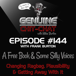 #144 – A Free Book & Some Silly Voices: Changing Ragbag, Plausibility & Getting Away With It With Frank Burton