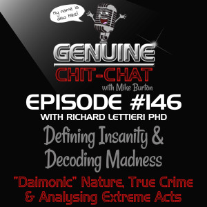 #146 – Defining Insanity & Decoding Madness: “Daimonic” Nature, True Crime & Analysing Extreme Acts With Richard Lettieri Ph.D