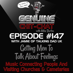 #147 – Getting Men To Talk About Feelings: Music Connecting People And Visiting Churches & Cemeteries With Jamie of Talking Dad UK