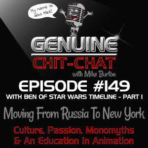 #149 Pt 1 – Moving From Russia To New York: Culture, Passion, Monomyths & An Education In Animation With Ben of Star Wars Timeline
