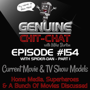 #154 Pt 1 – Current Movie & TV Show Models: Home Media, Superheroes & A Bunch Of Movies Discussed With Spider-Dan