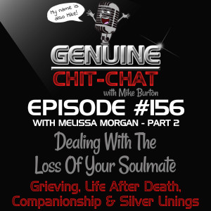 #156 Pt 2 – Dealing With The Loss Of Your Soulmate: Grieving, Life After Death, Companionship & Silver Linings With Melissa Morgan