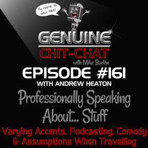 #161 – Professionally Speaking About... Stuff: Varying Accents, Podcasting, Comedy & Assumptions When Travelling With Andrew Heaton