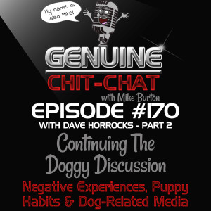 #170 Pt 2 – Continuing The Doggy Discussion; Negative Experiences, Puppy Habits & Dog-Related Media With Dave Horrocks