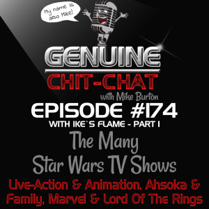 #174 Pt 1 – The Many Star Wars TV Shows: Live-Action & Animation, Ahsoka & Family, And Marvel & Lord Of The Rings With Ike’s Flame