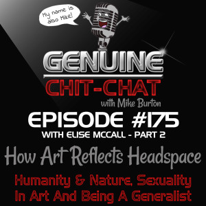 #175 Pt 2 – How Art Reflects Headspace: Humanity & Nature, Sexuality In Art And Being A Generalist With Elise McCall