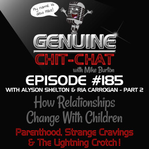 #185 P2 – How Relationships Change With Children: Parenthood, Strange Cravings & The Lightning Crotch With Alyson Shelton & Ria Carrogan