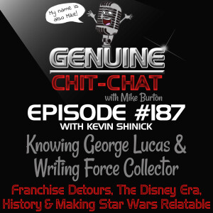 #187 – Knowing George Lucas & Writing Force Collector: Franchise Detours, The Disney Era, History & Making Star Wars Relatable With Kevin Shinick