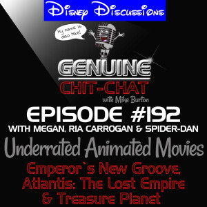 #192 – Disney Discussions 6: Underrated Animated Movies 1: Emperor’s New Groove, Atlantis: The Lost Empire & Treasure Planet - With Mike, Megan, Ria Carrogan & Spider-Dan