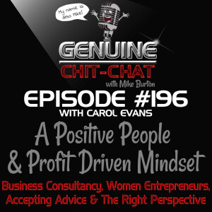 #196 – A Positive People & Profit-Driven Mindset: Business Consultancy, Women Entrepreneurs, Taking Advice & The Right Perspective With Carol Evans