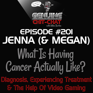 #201 - What Is Having Cancer Actually Like? The Diagnosis, Experiencing Treatment & The Help Of Video Gaming With Jenna (& Megan)