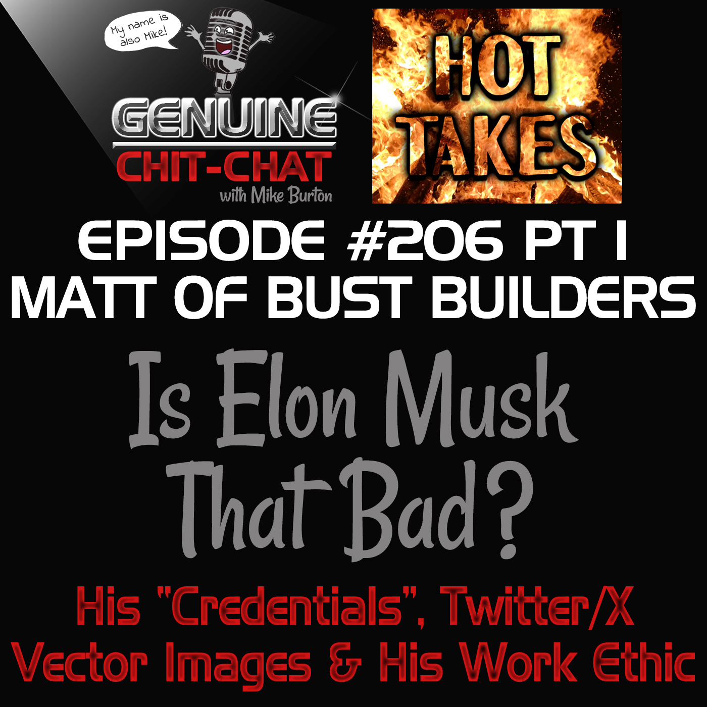 #206 Pt 1 – Hot Takes: Is Elon Musk That Bad? His “Credentials”, Twitter, X, Vector Images & His Work Ethic With Matt of Bust Builders