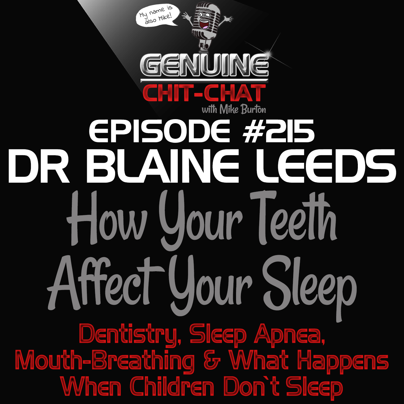 #215 – How Your Teeth Affect Your Sleep: Dentistry, Sleep Apnea, Mouth-Breathing & What Happens When Children Don’t Sleep With Dr Blaine Leeds