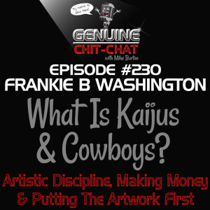 #230 – What Is This Crazy Comic? Artistic Discipline, Making Money, Kaijus And Cowboys & Putting The Artwork First With Frankie B Washington