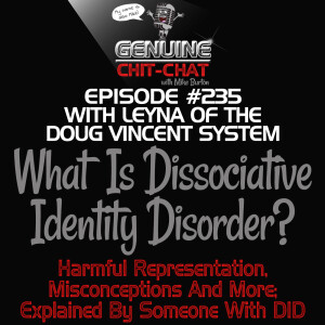 #235 – What Is Dissociative Identity Disorder? Misconceptions, Harmful Representation & More, Explained By Someone With DID - With Leyna (Of The Doug Vincent System)