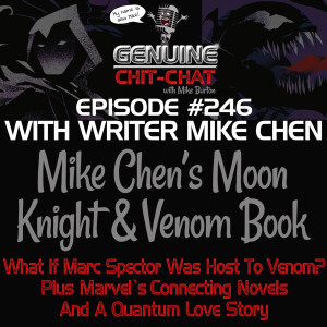 #246 – Mike Chen On His Moon Knight & Venom Book: What If Marc Spector Was Host To Venom? Plus Marvel’s Connecting Novels And A Quantum Love Story