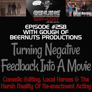 #258 – Turning Negative Feedback Into A Movie: Comedic Editing, Local Heroes And The Harsh Reality Of Re-enactment Acting With Gough Of Beernuts Productions