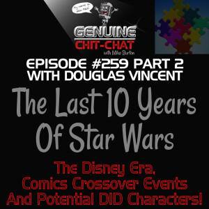 #259 P2 – The Last 10 Years Of Star Wars: The Disney Era, Comics Crossover Events And Potential DID Characters! With Douglas Vincent