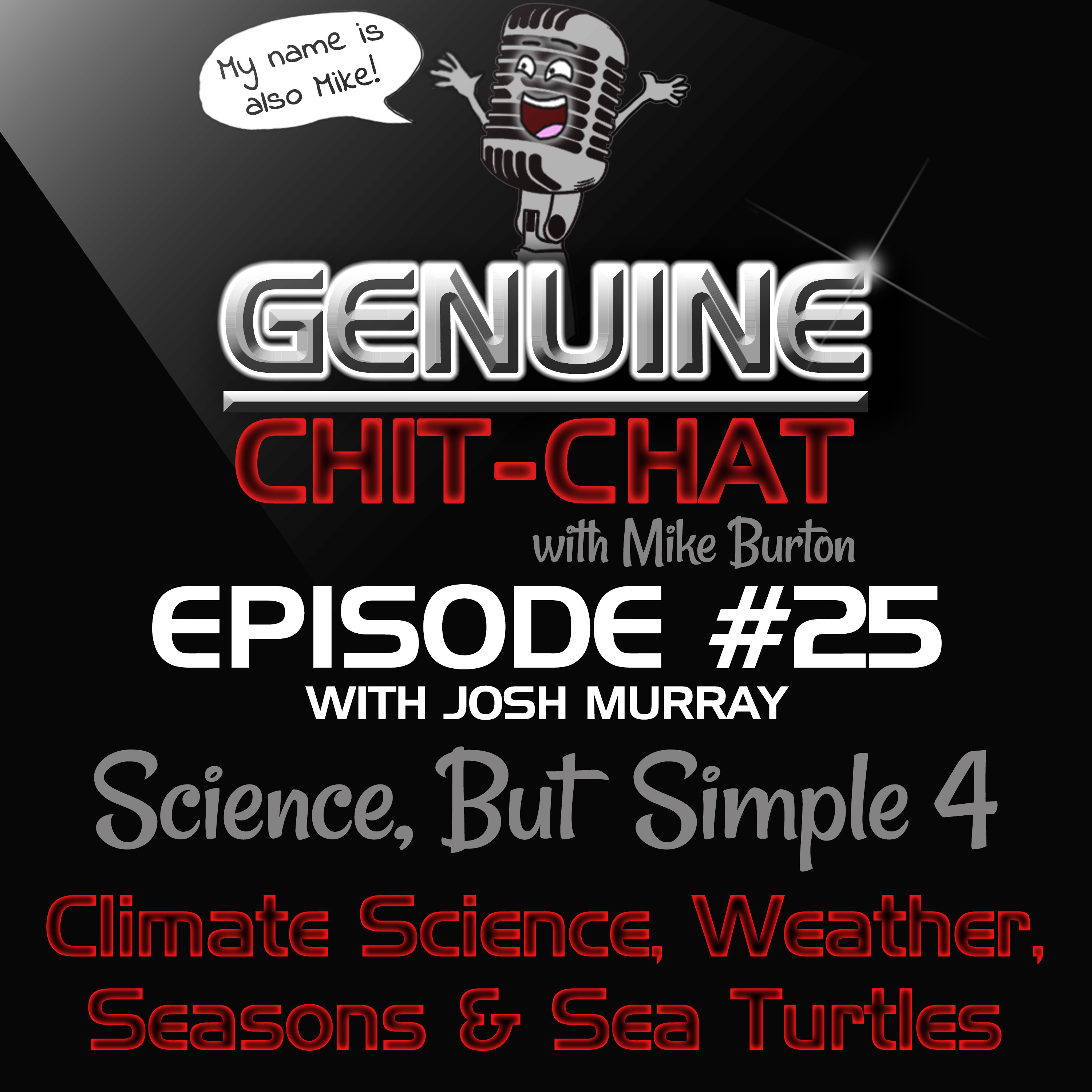 #25 - Climate Science, Weather, Seasons &amp; Sea Turtles - Science, But Simple 4 With Josh Murray