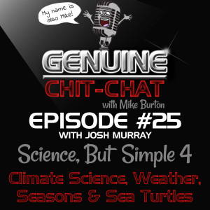 #25 - Climate Science, Weather, Seasons & Sea Turtles - Science, But Simple 4 With Josh Murray