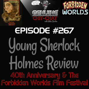 267 – Young Sherlock Holmes 40th Anniversary Review: Forbidden Worlds Film Festival And More!