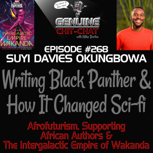 268 – Writing Black Panther & How It Changed Sci-fi: Afrofuturism, Supporting African Authors & The Intergalactic Empire of Wakanda With Suyi Davies Okungbowa