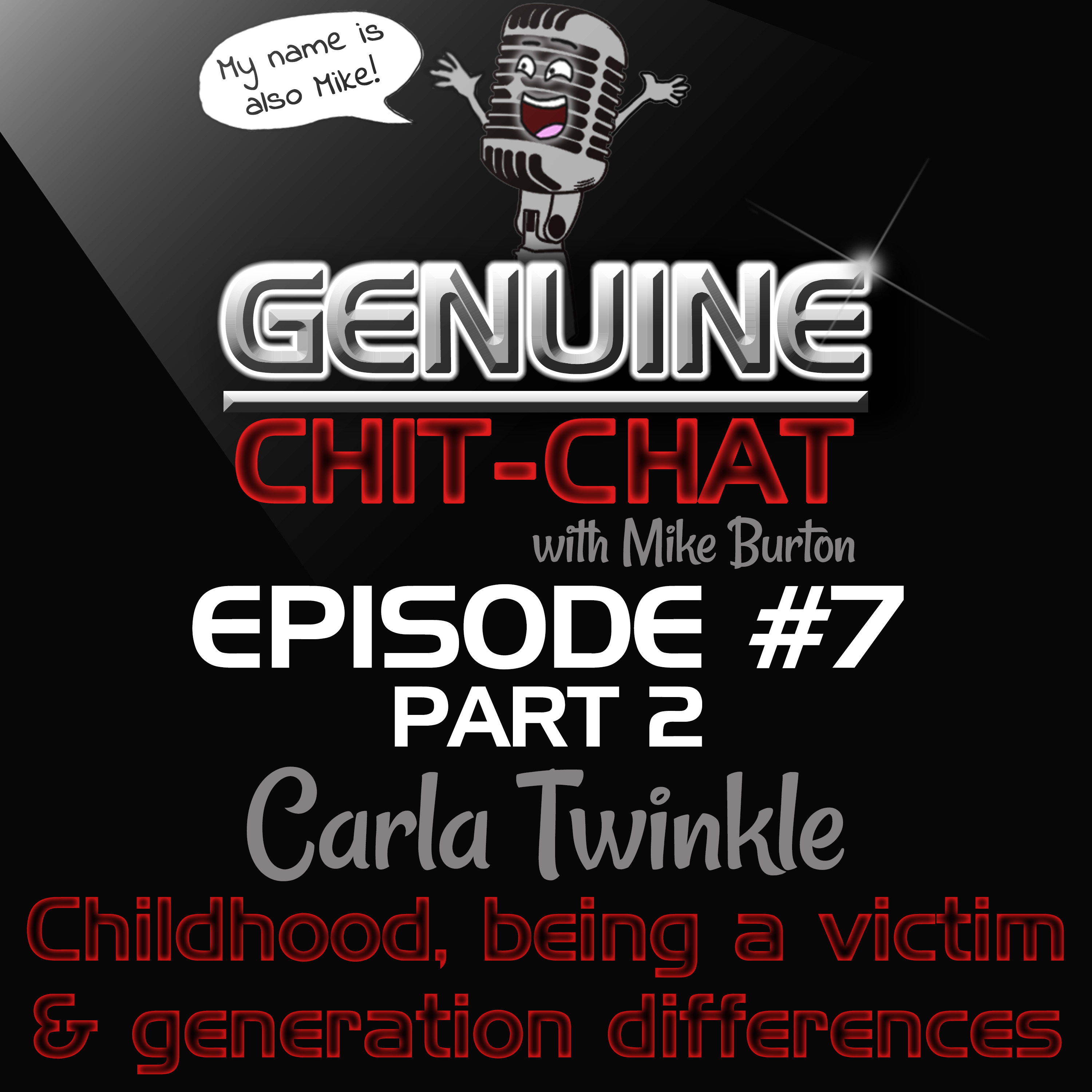 #7 Pt 2 – Childhood, Being A Victim/Accepting Help &amp; Generation Differences With Carla Twinkle