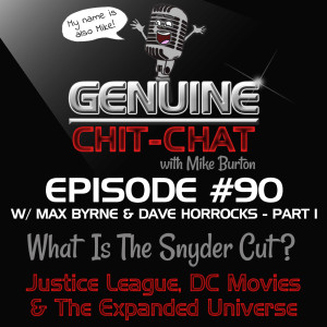 #90 Pt 1 – What Is The Snyder Cut?: Justice League, DC Movies & The Expanded Universe With Dave Horrocks & Max Byrne