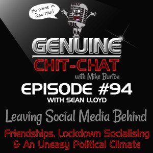 #94 – Leaving Social Media Behind: Friendships, Lockdown Socialising & An Uneasy Political Climate With Sean Lloyd