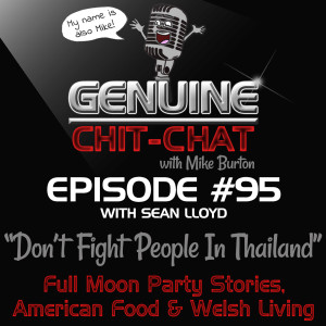 #95 – “Don’t Fight People In Thailand”: Full Moon Party Stories, American Food & Welsh Living With Sean Lloyd