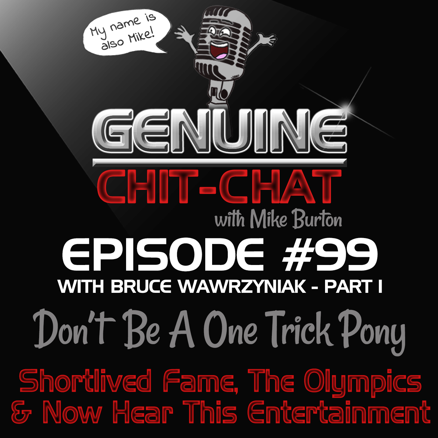 #99 Pt 1 – Don’t Be A One Trick Pony: Shortlived Fame, The Olympics & Now Hear This Entertainment With Bruce Wawrzyniak