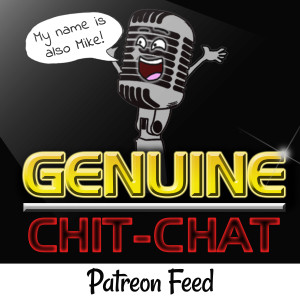 BONUS CONTENT: What You Can Expect From The Genuine Chit-Chat Patreon (Free Stuff & More)!