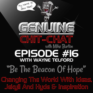 #16 - “Be The Beacon Of Hope”: Changing The World With Ideas, Jekyll And Hyde & Inspiration With Wayne Telford