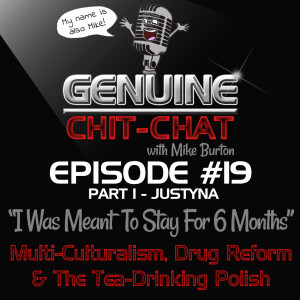#19 Pt 1 - “I Was Meant To Stay For 6 Months!”: Multi-Culturalism, Drug Reform & The Tea-Drinking Polish With Justyna