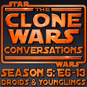 #249 – Clone Wars Conversations Season 5 Pt 2 (E6-13): Younglings Getting Their Lightsaber Crystals On Ilum and R2D2 & The Droids Stuck In The Void