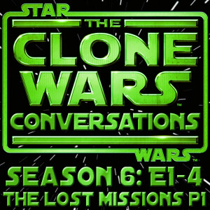 #254 – Clone Wars Conversations Season 6 Pt 1 (E1-4): Order 66 Explained! Fives Uncovers The Clone Inhibitor Chips Conspiracy And Starting “The Lost Missions”