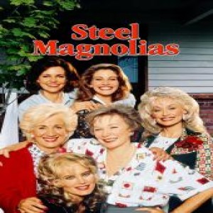 Essential Movies 131 - Steel Magnolias