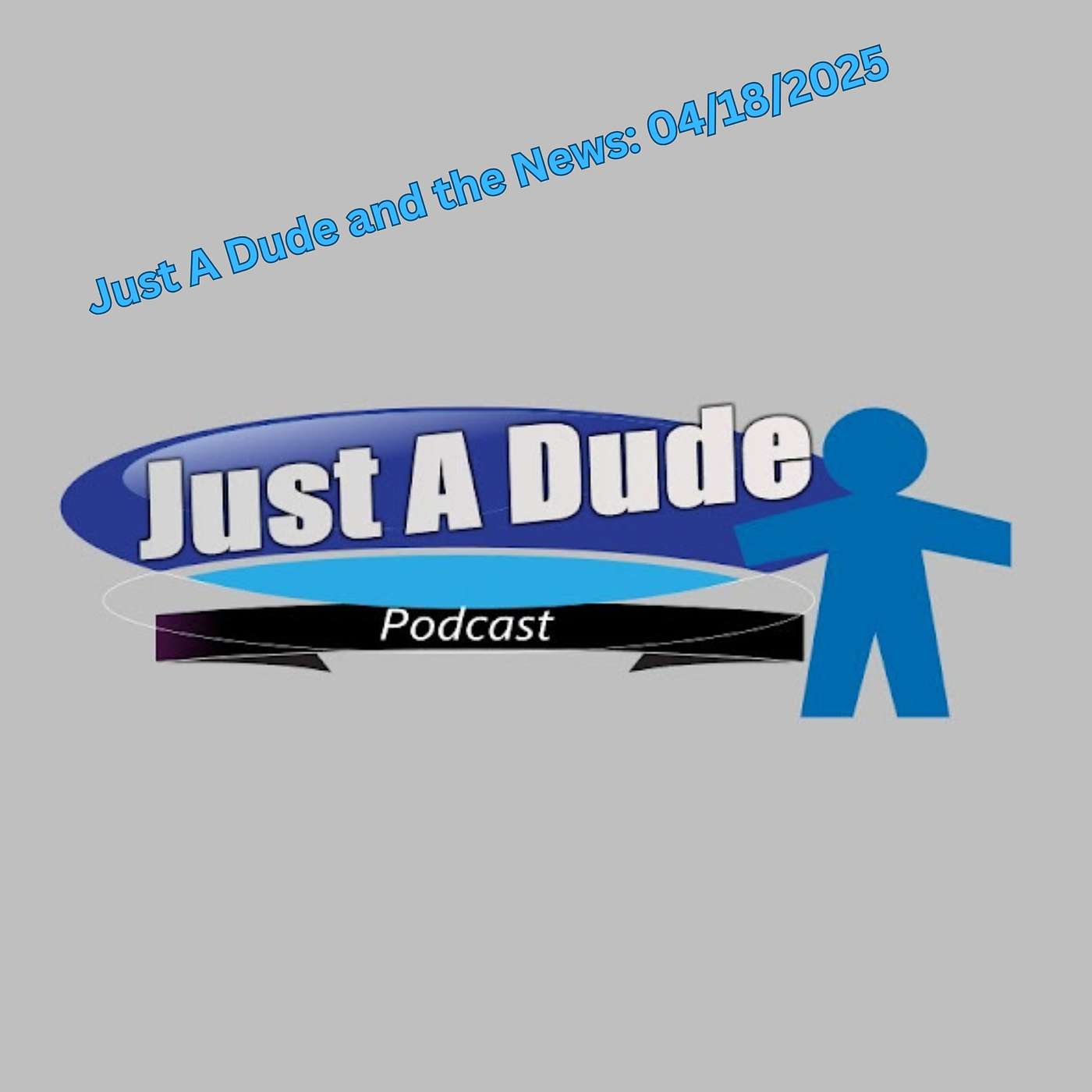 Just A Dude Podcast
