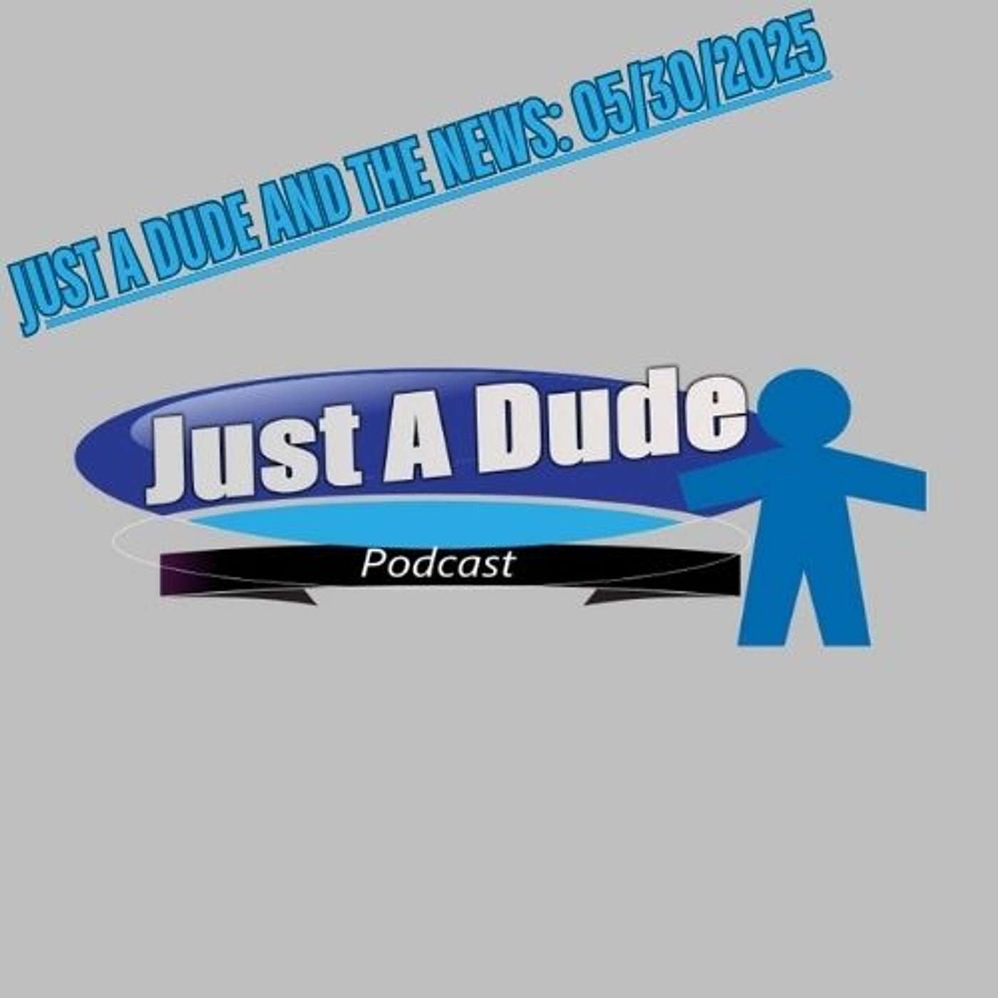 Just A Dude Podcast