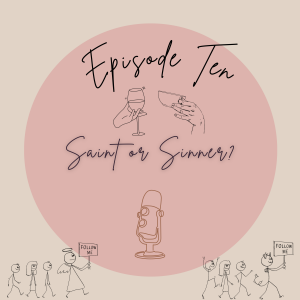 Episode 10 - Saint or Sinner?!