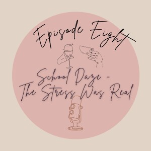 Episode 8 - School Daze